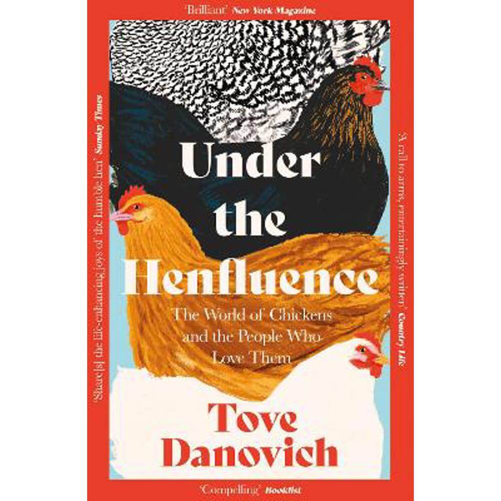 Under the Henfluence: The World of Chickens and the People Who Love Them (Paperback) - Tove Danovich